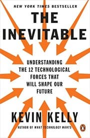 Cover of The Inevitable: Understanding the 12 Technological Forces That Will Shape Our Future