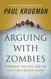 Cover of Arguing with Zombies: Economics, Politics, and the Fight for a Better Future